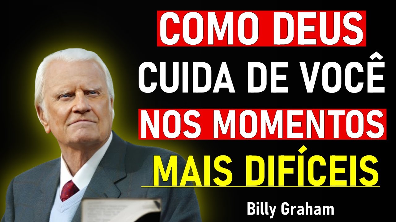 É Assim Que Deus Cuida de Você Nos Momentos Mais Difíceis - Billy Graham