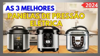 As 3 Melhores Panelas de Pressão Elétrica de 2024. Qual a Melhor Panela de Pressão Elétrica de 2024?