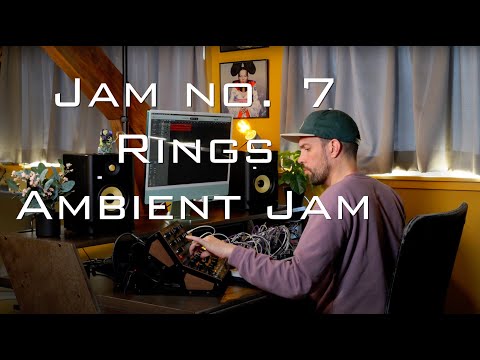 Jam no.7: Rings Ambient Jam (Rings, Plaits, Marbles, Beads, Mother 32, DFAM)