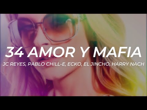 JC Reyes, Camin, Pablo Chill-E, Ecko, El Jincho, Harry Nach - 34 AMOR Y MAFIA REMIX || LETRA