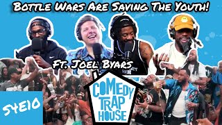 Bottle Wars Are Saving The Youth Ft. Joel Byars | Comedy Trap House S4E10