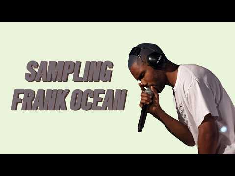 Sampling Frank Ocean