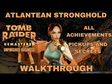 Tomb Raider 1 Unfinished Business Remastered  Atlantean Stronghold All Achievements/Pickups  Guide