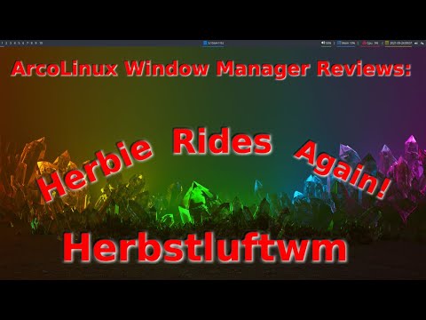 ArcoLinux WM Reviews - Herbie Rides Again! (as a window manager)