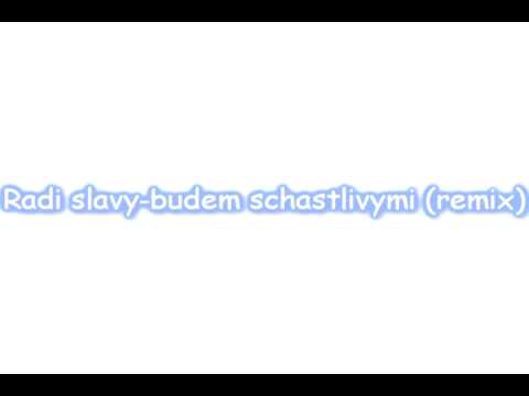 Radi Slavy-Budem Schastlivymi (remix)