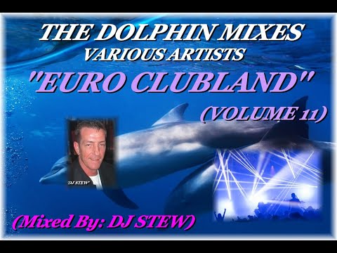 THE DOLPHIN MIXES - VARIOUS ARTISTS - ''EURO CLUBLAND'' (VOLUME 11)