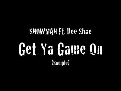 SNOWMAN FT. DEE SHAE - GET YA GAME ON (SNIPPET)