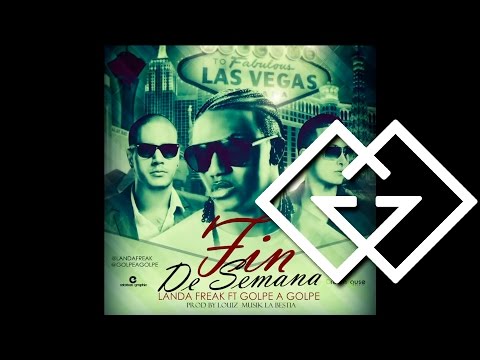 Golpe a Golpe Feat. Landa Freak - Fin De Semana [Nueva] ®