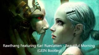 Rawthang Featuring Kari Rueslatten - Beautiful Morning (GEIN Bootleg) / FREE