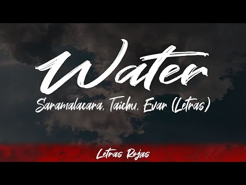 Saramalacara, Taichu, Evar - Water (Lyrics/Letra) | #WingLyrics