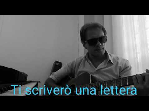 TI SCRIVERÒ UNA LETTERA