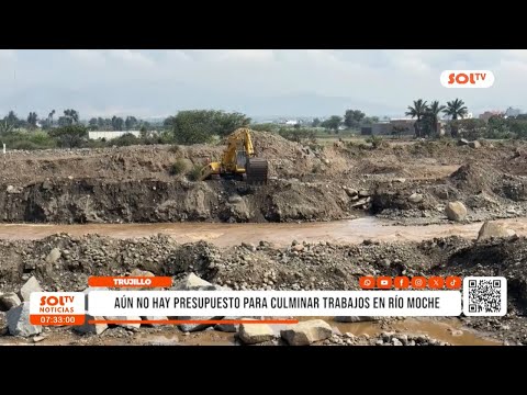 Trujillo: río Moche aún sin presupuesto para obras de defensa
