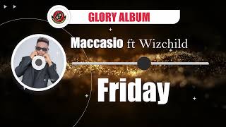 Maccasio  friday ft  Wiz child (official audio)