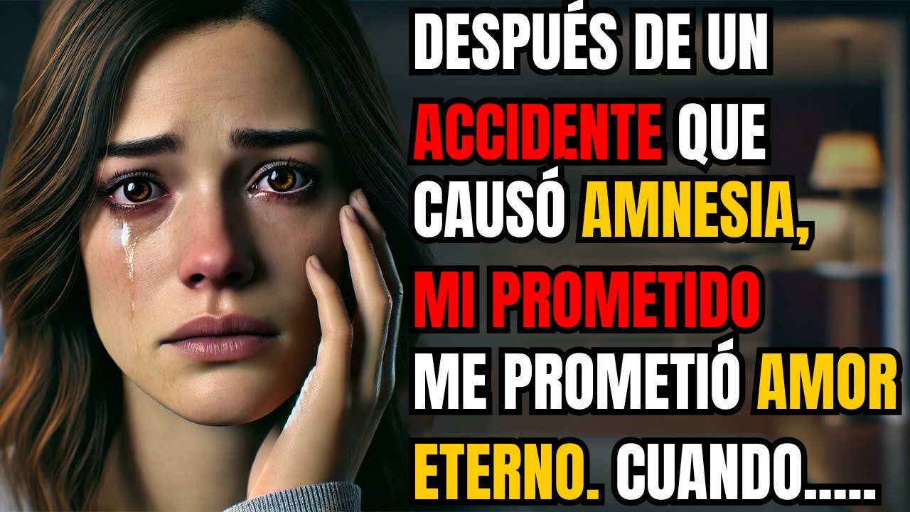 DESPUÉS DE UN ACCIDENTE QUE CAUSÓ AMNESIA, MI PROMETIDO ME PROMETIÓ AMOR ETERNO. CUANDO RECUPERÉ...