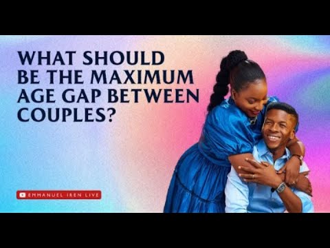 WHAT SHOULD BE THE MAXIMUM AGE GAP BETWEEN COUPLES #emmanueliren #relationship