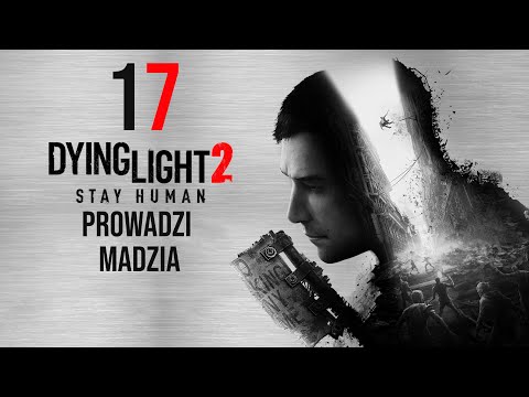 Dying Light 2 #17 - Po drugiej stronie tunelu