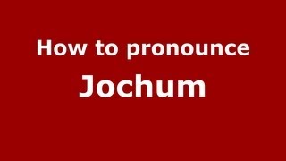 How to pronounce Jochum