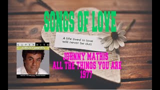JOHNNY MATHIS - ALL THE THINGS YOU ARE