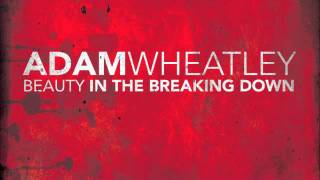 Adam Wheatley - Only Love Can Save Me Now