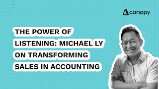 The Power of Listening: Michael Ly on Transforming Sales in Accounting