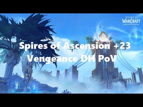 Spires of Ascension +23! Vengeance Demon Hunter PoV!