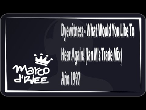 Dyewitness - What Would You Like To Hear Again! (Ian M's Trade Mix) - 1997