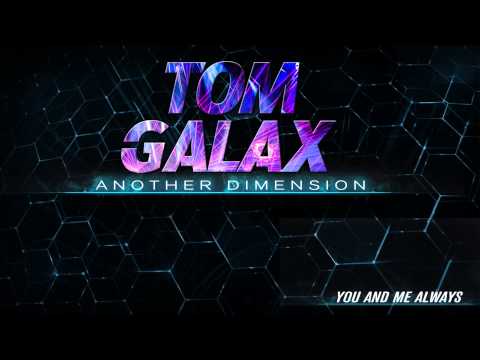 Tom Galax - You And Me Always