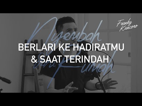Berlari ke HadiratMu & Saat Terindah di HadiratMu (Cover) by Franky Kuncoro & Simeon Nyoto