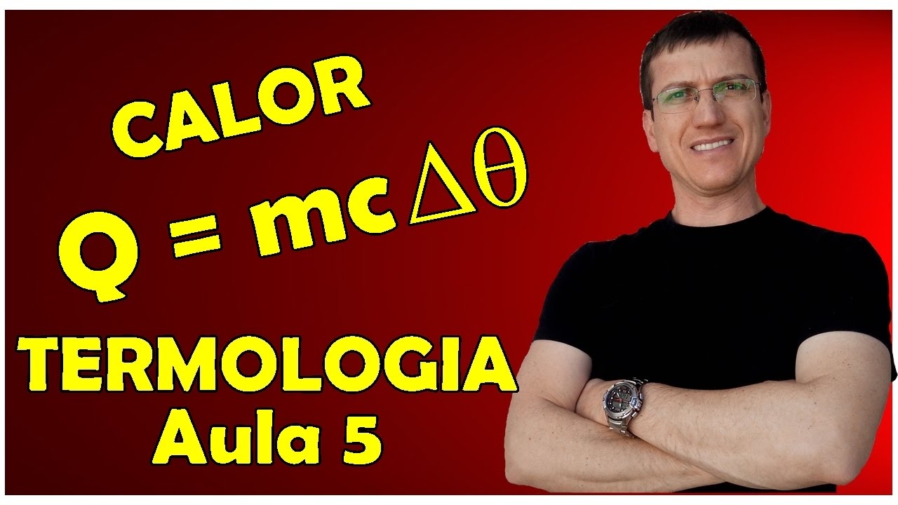 QUANTIDADE DE CALOR - CALOR ESPECÍFICO - TERMOLOGIA - Aula 5 - Prof.  Boaro