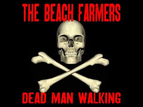 The Beach Farmers - Dead Man Walking