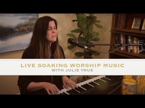 Live Soaking Worship Music - Julie True // Session 01