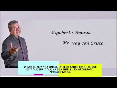 Me Voy Con Cristo - Rigoberto Amaya