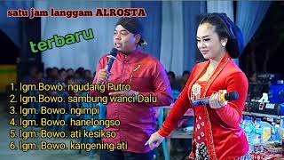 Download lagu SATU JAM FULL SPECIAL LANGGAM BOWO campursari ALROSTA ( terbaru/) mp3