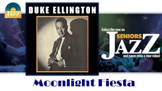 Duke Ellington - Moonlight Fiesta (HD) Officiel Seniors Jazz
