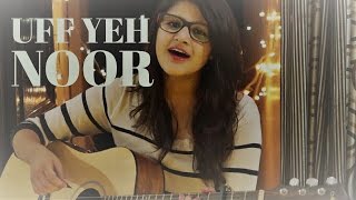 Uff Yeh Noor - Armaan Malik | Sonakshi Sinha | Cover by Kanishka Sharma