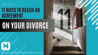 11 ways to reach an agreement on your divorce or separation in the UK