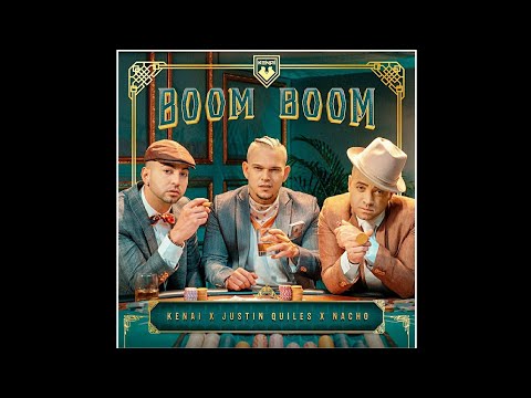Justin Quiles, Nacho, Kenai - Boom Boom (Audio Oficial)