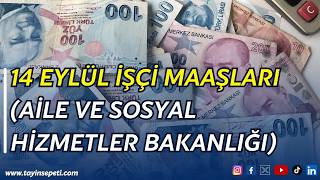 14 Eylül 2026 İşçi Maaşları (Aile ve Sosyal Hizmetler Bakanlığı)