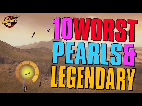 Top 10 Worst Pearls & Legendary Items in Borderlands 2