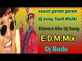 sasuri garam garam Hindi dj song. hard dholki dance E.D.M Mix Dj johir Hindi Dj budu