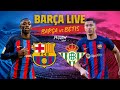 ?  BARÇA LIVE:  BARÇA - BETIS I Warm up & Match Center ⚽