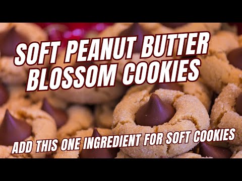 Soft Peanut Butter Blossom Cookies - Add This One Ingredient for Soft Cookies