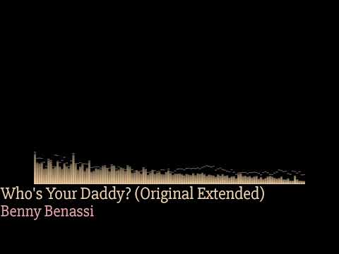 Benny​ Benassi -​ Who​'s Your​ Daddy? (Original​ Extended​ Mix)​