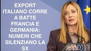 EXPORT ITALIANO CORRE A BATTE FRANCIA E GERMANIA: NUMERI CHE SILENZIANO LA SX