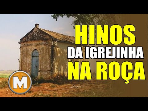Hinos da Igrejinha Na Roça - Antigos