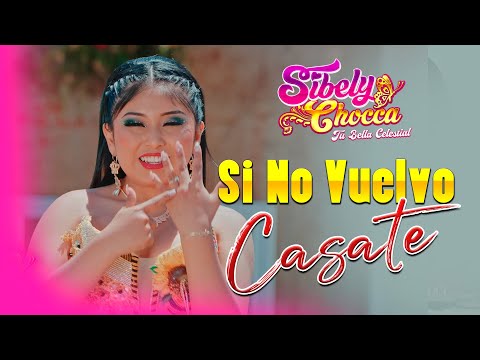 Sibely Chocca -  SI NO VUELVO CASATE / HUAYNO Sureño