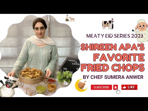 SHIREEN APA’S FAVORITE FRIED CHOPS "MEATY EID SERIES “ [2023] New Recipe by Chef Sumera Anwer
