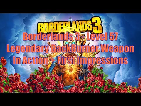 Borderlands 3 - Level 57 Legendary Backburner Weapon In Action + First Impressions