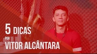 5 dicas do Vitor Alcântara