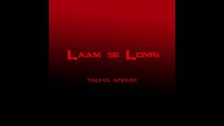 Talha Anjum LAAM SE LOMRI song lyrics